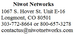 Niwot Networks, Inc. Contact Us at: 721 Ninth Avenue, Longmont, Colorado 80501 303-772-8664 or 800-657-3278